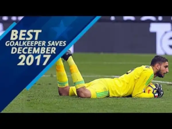 Video: Best Goalkeeper Saves - December 2017